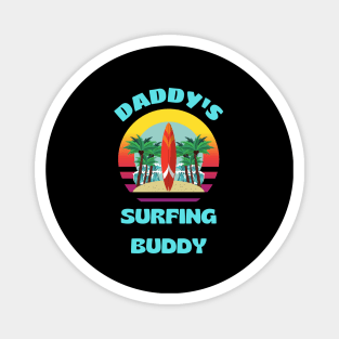 Daddy's Surfing Buddy Magnet